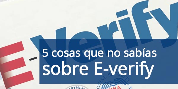 5 cosas que no sabías sobre E-verify
