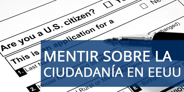 mentir sobre la ciudadanía de Estados Unidos