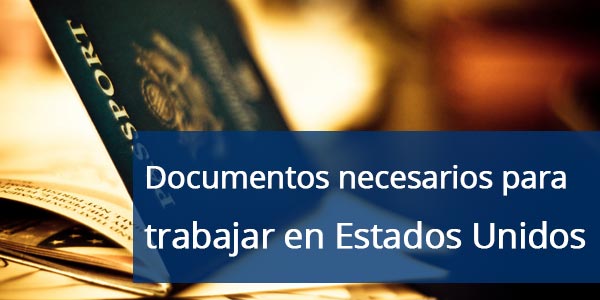 Documentos necesarios para trabajar en Estados Unidos