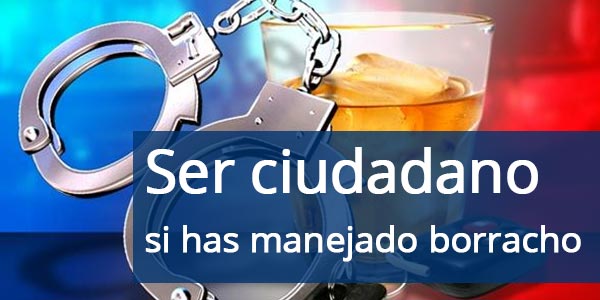 Puedo hacerme ciudadano si he manejado borracho DUI DWI