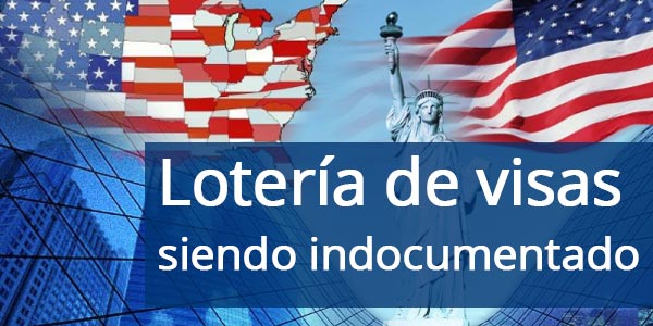 lotería de visas siendo indocumentado