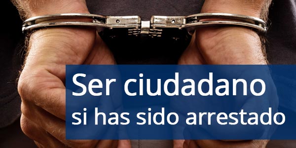ser ciudadano si he sido arrestado