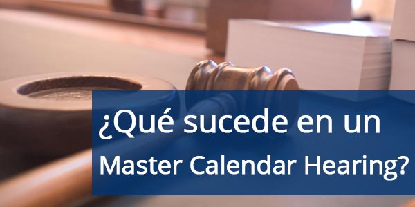 Qué sucede en un Master Calendar Hearing