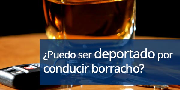 deportado por conducir borracho