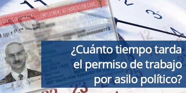 ¿Cuánto tiempo tarda el permiso de trabajo por asilo político?