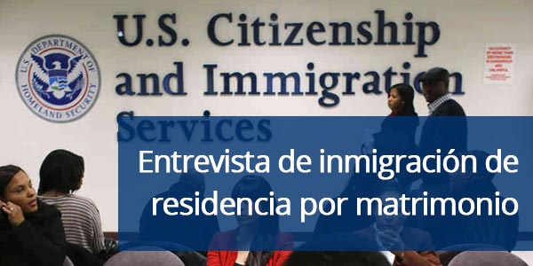 entrevista de inmigración residencia por matrimonio