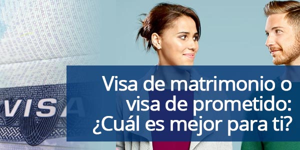 visa de matrimonio o visa de prometido