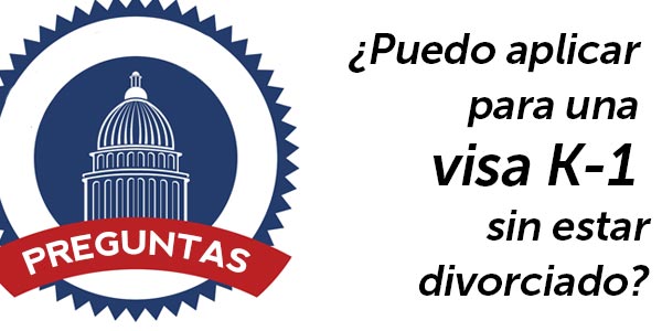 visa de prometido sin estar divorciado visa k-1