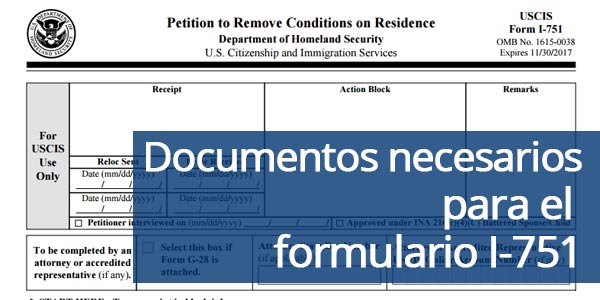 Documentos necesarios para llenar el formulario I-751