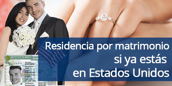 Cómo obtener la residencia por matrimonio si ya estás en Estados Unidos