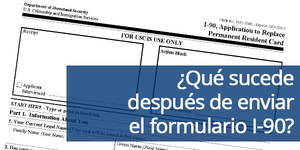 Qué sucede después de enviar el formulario I-90 a USCIS