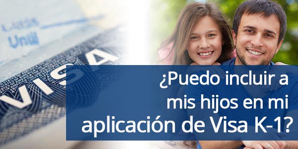 incluir a mis hijos en mi aplicación de visa K-1