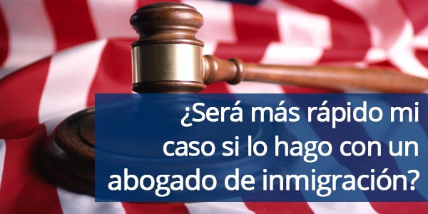 Será más rápido mi caso si lo hago con un abogado de inmigración