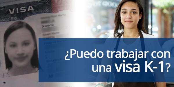 Puedo trabajar con una visa K-1 o visa de prometido