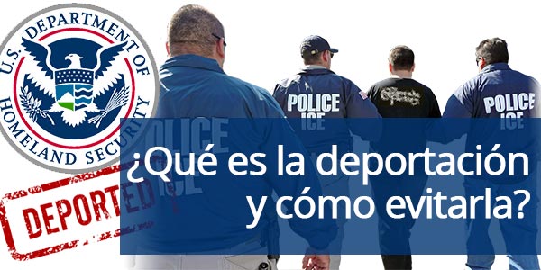qué es la deportación cómo evitarla