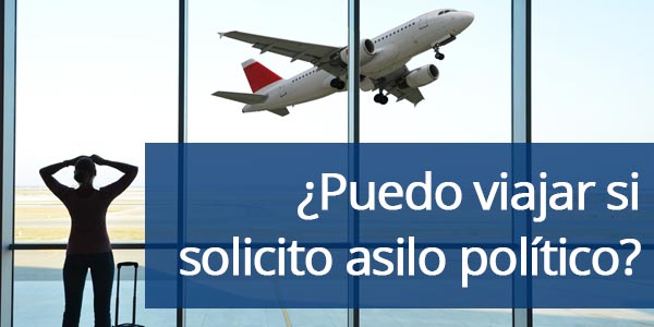 Puedo viajar con asilo político estados unidos