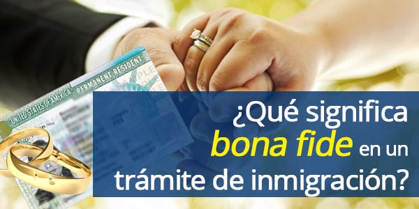 bona fide qué es inmigración residencia